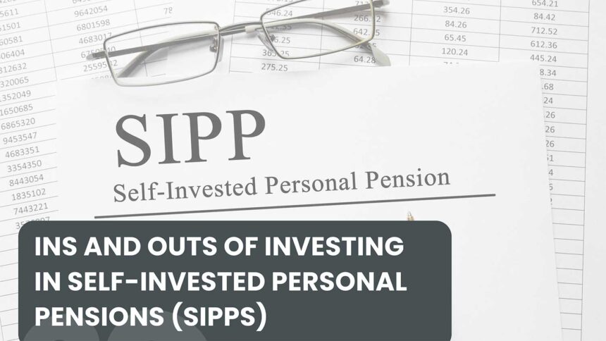 ins and outs of investing in self invested personal pensions sipps featured