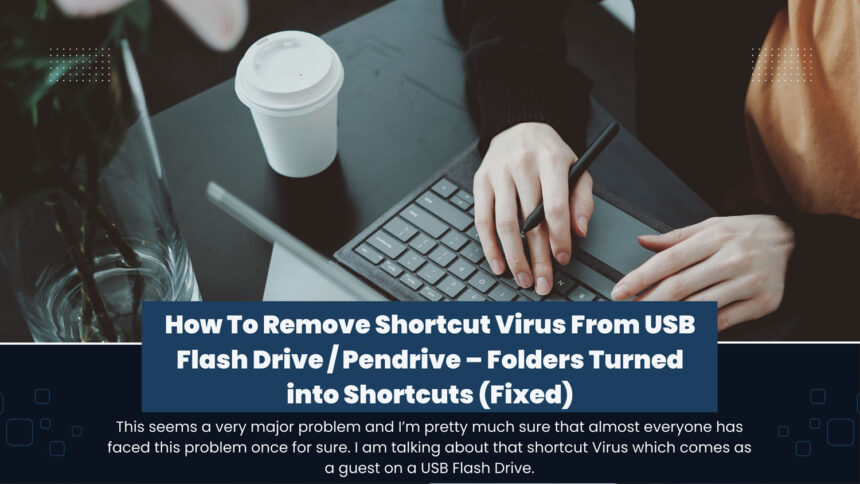 remove shortcut virus from usb flash drive featured