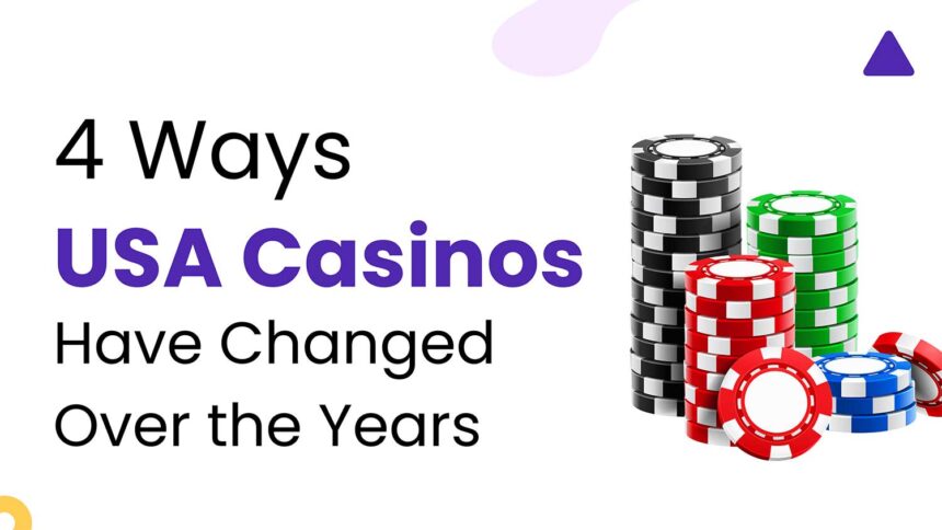 ways usa casinos have changed over years featured
