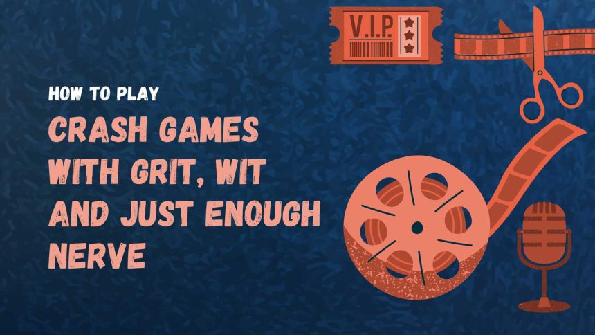 how to play crash games with grit wit and just enough nerve featured