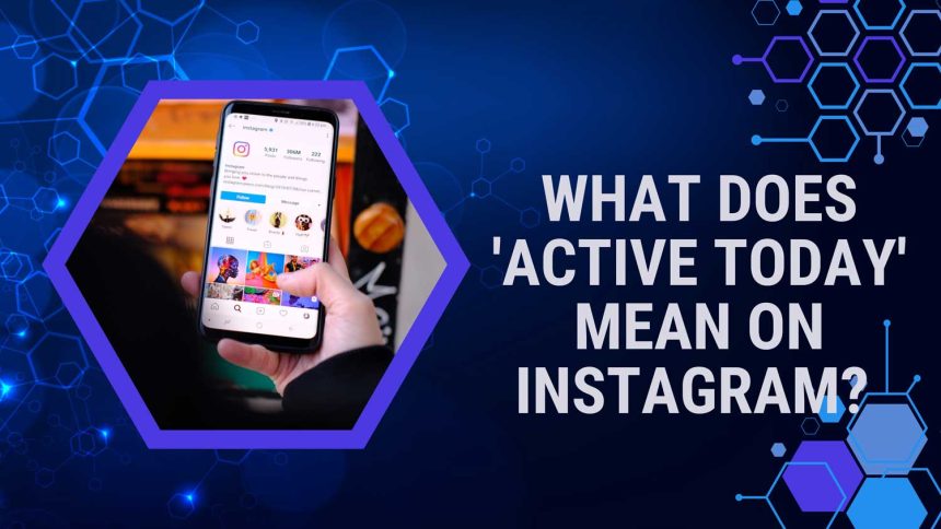 what does active today mean on instagram featured0